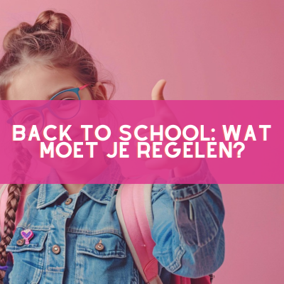 Back to School wat moet je regelen