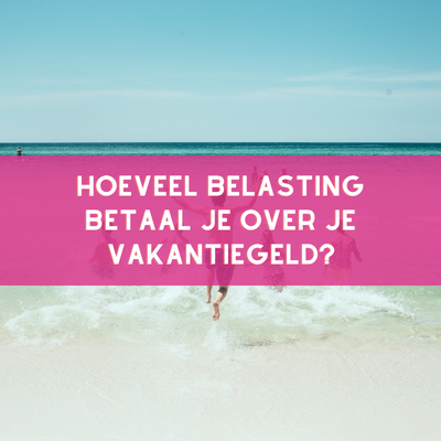 belasting vakantiegeld